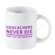 Geocaching white mug - Geocachers Never Die